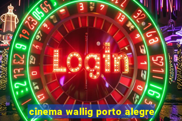 cinema wallig porto alegre